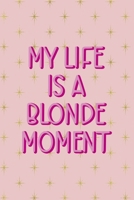 My Life Is A Blonde Moment: Notebook Journal Composition Blank Lined Diary Notepad 120 Pages Paperback Pink Golden Star Blonde 1712335391 Book Cover