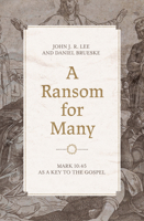 A Ransom for Many: Mark 10:45 as a Key to the Gospel 1683595610 Book Cover