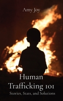 Human Trafficking 101: Stories, Stats, and Solutions 173745940X Book Cover