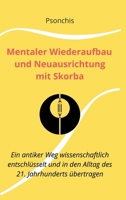 Mentaler Wiederaufbau und Neuausrichtung mit Skorba - Build Brains Back Better With Skorba: Ein antiker Weg wissenschaftlich entschlüsselt und in den ... Verängerungen wachsen (German Edition) 3347600738 Book Cover