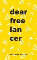 Dear Freelancer: Words of Wisdom to help you Thrive in the world of Freelancing 1731497547 Book Cover