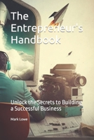 The Entrepreneur's Handbook: Unlock the Secrets to Building a Successful Business B0BW3GJMR8 Book Cover