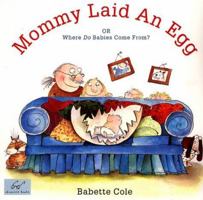 Mommy Laid An Egg: Or, Where Do Babies Come From? 0099299119 Book Cover