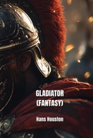 Gladiator (Fantasy) B0DPT875MN Book Cover