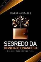Segredo Da Dignidade Financeira (Portuguese Edition) 6583570017 Book Cover