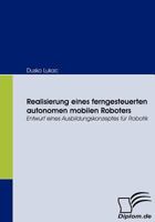 Realisierung Eines Ferngesteuerten Autonomen Mobilen Roboters 3836661705 Book Cover