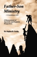 Father-Son Ministry: : Reassessing Apostolic and Prophetic Perspectives B09NYSG6KB Book Cover