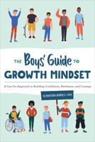 The Boys' Guide to Growth Mindset: A Can-Do Approach to Building Confidence, Resilience, and Courage 1685399002 Book Cover