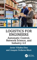 Logistics for Engineers: Automatic Control, Network Science, and Industry 4.0 1041042132 Book Cover