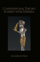 Constitutional Theory: Schmitt After Derrida 1138293784 Book Cover