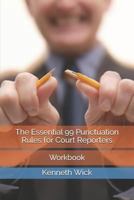 The Essential 99 Punctuation Rules for Court Reporters: Workbook 1794446664 Book Cover