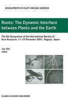 Roots: The Dynamic Interface between Plants and the Earth (DEVELOPMENTS IN PLANT AND SOIL SCIENCES) 1402015798 Book Cover