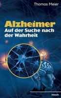 Alzheimer - Auf der Suche nach der Wahrheit 3991310058 Book Cover