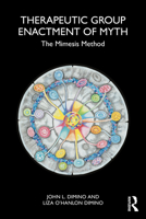 Therapeutic Group Enactment of Myth: The Mimesis Method 1032885572 Book Cover
