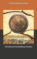 The Story of the Barbary Corsairs: Large Print B0858S8N67 Book Cover