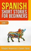 Spanish Short Stories for Beginners: Level 1 - Audio and English Translation Available (Spanish Language Learning) (Volume 2) 1978091753 Book Cover