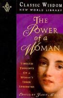 The Power of a Woman: Timeless Thoughts on a Woman's Inner Strengths (The Classic Wisdom Collection) 1880032392 Book Cover