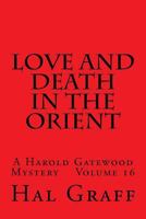 Love And Death In The Orient: A Harold Gatewood Mystery Volume 16 1546765255 Book Cover