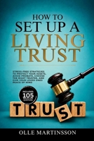 How to Set Up a Living Trust: Stress-Free Strategies to Protect Your Assets, Avoid Probate, Choose the Right Trustee, and Give Your Loved Ones Peace of Mind B0HF26D1KP Book Cover
