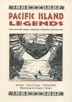 Pacific Island Legends: Tales from Micronesia, Melanesia, Polynesia and Austrialia 157306078X Book Cover