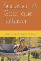 Sucesso: A Gota que Faltava B08NWQZRVY Book Cover