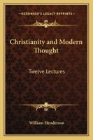 Christianity and Modern Thought: Twelve Lectures 1430451955 Book Cover