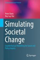Simulating Societal Change: Counterfactual Modelling for Social and Policy Inquiry 3030047857 Book Cover