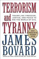 Terrorism and Tyranny: Trampling Freedom, Justice and Peace to Rid the World of Evil 1403966826 Book Cover