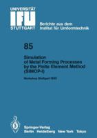 Simulation of Metal Forming Processes by the Finite Element Method (Simop-I): Proceedings of the I. International Workshop Stuttgart, June 3, 1985 3540165924 Book Cover