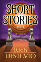 Short Stories by Rich Disilvio : Mysteries, Thrillers and Historical 0998337544 Book Cover