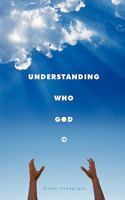 Understanding Who God Is 1452036578 Book Cover