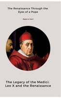 The Legacy of the Medici: Leo X and the Renaissance: The Renaissance Through the Eyes of a Pope 338446334X Book Cover