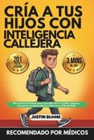 Cría A Tus Hijos Con Inteligencia Callejera: 201 Lecciones Prácticas para Criar Hijos de 6 a 12 Años, Seguros, Conscientes e Independientes, Listos para el Mundo Real (Spanish Edition) B0GW5W5TH8 Book Cover