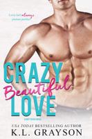 Crazy Beautiful Love 099862537X Book Cover