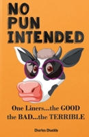 Fathers Day Gifts: No Pun Intended: 201 Puns, One-Liners and Riddles From The Last of Us Joke Books Father's Day Gift from Daughter, Son and Wife for the Hero Father 196039889X Book Cover