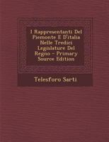 I Rappresentanti Del Piemonte E D'italia: Nelle Tredici Legislature Del Regno 128768291X Book Cover