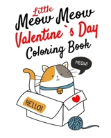 Little Meow Meow Valentine coloring Book: Romantic Cute Kitty cat Valentine's Day Coloring book Designs to Color (Adult Coloring Books), Makes a great Valentine's Day gift! for who own cat or cat`s lo B0848YF3MC Book Cover
