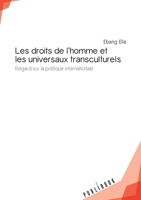 Les droits de l'homme et les universaux transculturels: Regard sur la politique internationale (French Edition) 2342168594 Book Cover