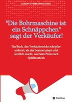 Die Bohrmaschine ist ein Schnäppchen, sagt der Verkäufer: Das Buch, das Verkäufertricks schneller aufspürt als der Scanner piept und dir zeigt, wo noch Luft im Preis ist. (German Edition) 3384625773 Book Cover