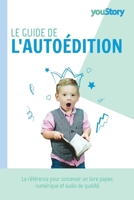 Le guide de l'autoédition: La référence pour concevoir, publier et promouvoir un livre de qualité professionnelle (French Edition) 238124185X Book Cover