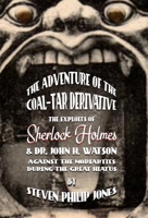 The Adventure of the Coal-Tar Derivative: The Exploits of Sherlock Holmes and Dr. John H. Watson against the Moriarities during the Great Hiatus 1787058409 Book Cover