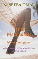 The Maccabees: Who'd They Talk To? Crises, a World Inside a World, Slow Spurting Secrets 1490711848 Book Cover