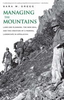 Managing the Mountains: Land Use Planning, the New Deal, and the Creation of a Federal Landscape in Appalachia 0300192568 Book Cover