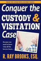 Conquer the Custody and Visitation Case 161153089X Book Cover