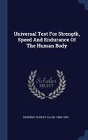 Universal Test for Strength, Speed and Endurance of the Human Body .. 1340452286 Book Cover