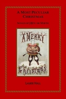 A MOST PECULIAR CHRISTMAS: Songs of [J]Oy or Mirth B08L3NWDYN Book Cover