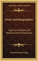 Great Autobiographies: Types And Problems Of Manhood And Womanhood 1162933003 Book Cover