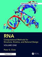 RNA: Computational Methods for Structure, Kinetics, and Rational Design: Volume One (Chapman & Hall/CRC Computational Biology Series) 1032496649 Book Cover