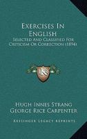 Exercises in English, Selected and Classified for Criticism or Correction 0469482958 Book Cover