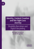 Identity, Content Creation and the Sight Loss Journey: Disability Narratives and Digital Storytelling 3032309921 Book Cover